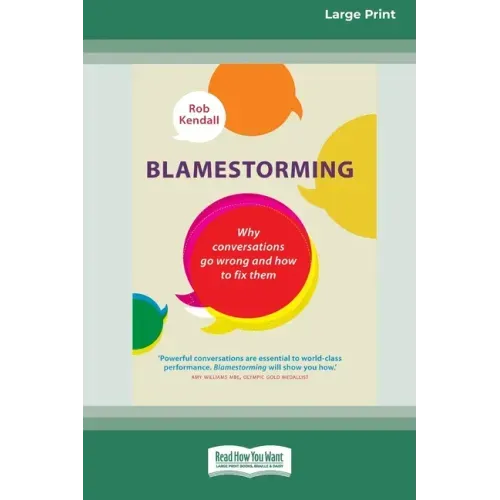 Blamestorming: Why Conversations Go Wrong and How to Fix Them [Standard Large Print 16 Pt Edition]
