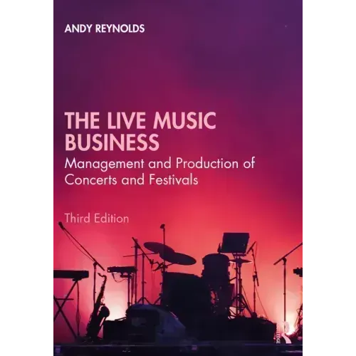 The Live Music Business: Management and Production of Concerts and Festivals