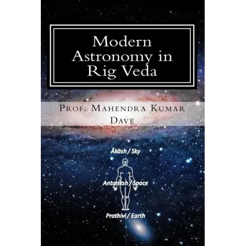 Modern Astronomy in Rig Veda: Volume - I