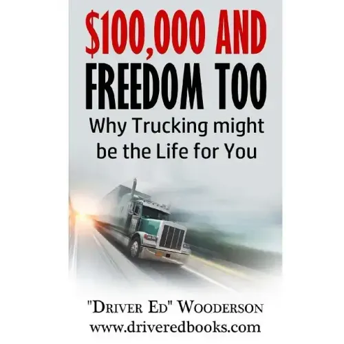 $100,000 and Freedom Too: Why Truck Driving Might be Right for You