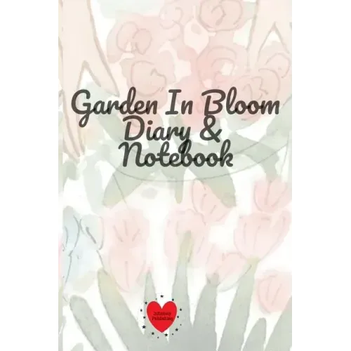 Garden In Bloom Diary & Notebook: 120 Pages 6x9 Inches Small