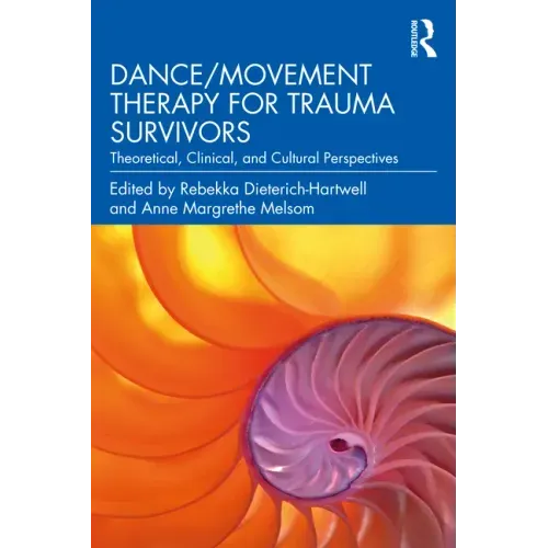 Dance/Movement Therapy for Trauma Survivors: Theoretical, Clinical, and Cultural Perspectives