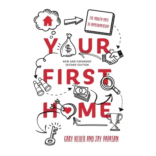 Your First Home: The Proven Path to Homeownership