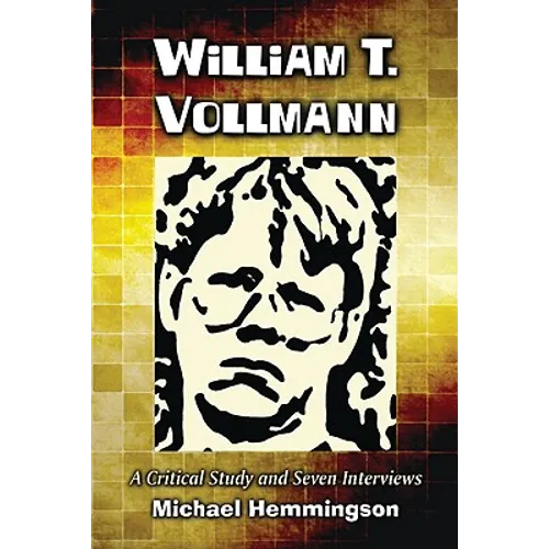 William T. Vollmann: A Critical Study and Seven Interviews