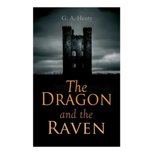 The Dragon and the Raven: Historical Novel (The Days of King Alfred and the Vikings)