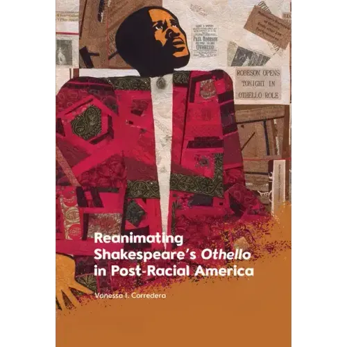 Reanimating Shakespeare's Othello in Post-Racial America