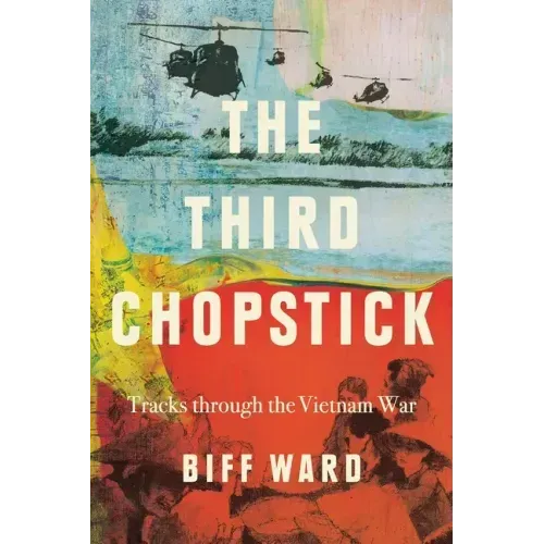 The Third Chopstick: Tracks through the Vietnam War