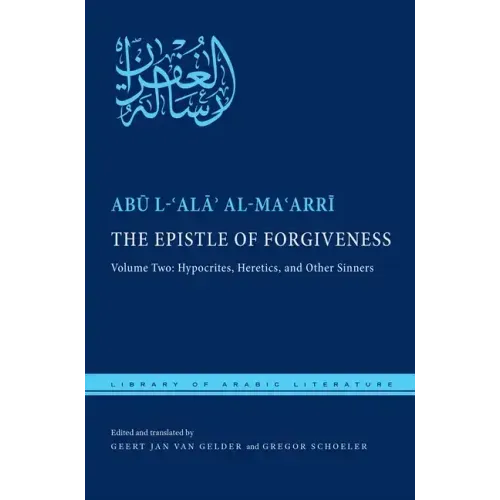 The Epistle of Forgiveness, Volume Two: Or, a Pardon to Enter the Garden: Hypocrites, Heretics, and Other Sinners