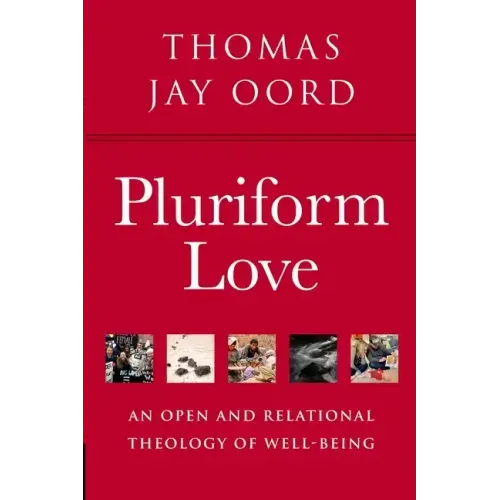 Pluriform Love: An Open and Relational Theology of Well-Being