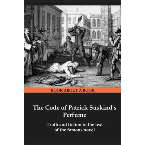 The Code of Patrick Süskind's Perfume: Truth and fiction in the text of the famous novel