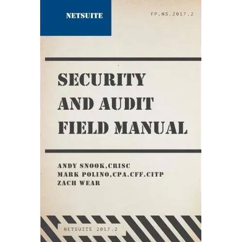 NetSuite Security and Audit Field Manual: 2017.2