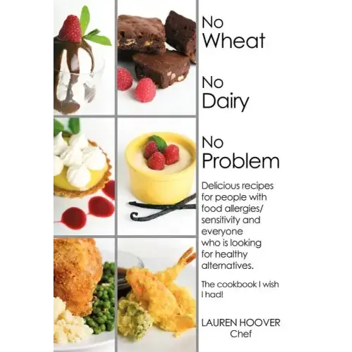 No Wheat No Dairy No Problem: Delicious recipes for people with food allergies/sensitivity and everyone who is looking for healthy alternatives. The