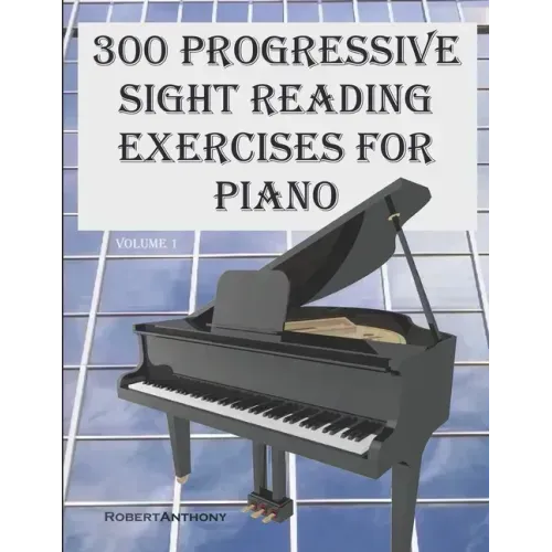 300 Progressive Sight Reading Exercises for Piano