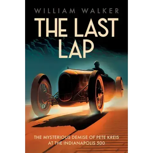 The Last Lap: The Mysterious Demise of Pete Kreis at The Indianapolis 500