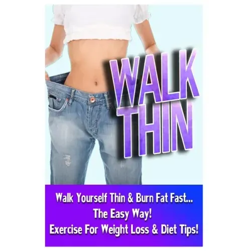 Walk Thin - Walk Yourself Thin & Burn Fat Fast! (Exercise For Weight Loss & Diet Tips)