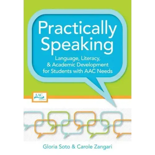 Practically Speaking: Language, Literacy, and Academic Development for Students with AAC Needs