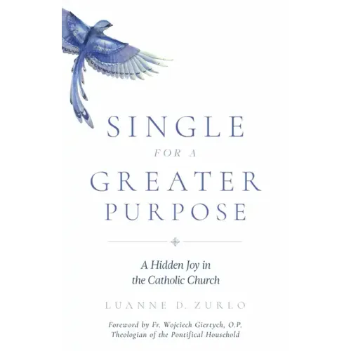 Single for a Greater Purpose: A Hidden Joy in the Catholic Church
