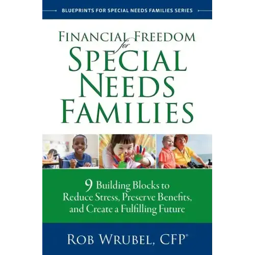 Financial Freedom for Special Needs Families: 9 Building Blocks to Reduce Stress, Preserve Benefits, and Create a Fulfilling Future