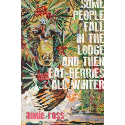 Some People Fall in the Lodge and Then Eat Berries All Winter