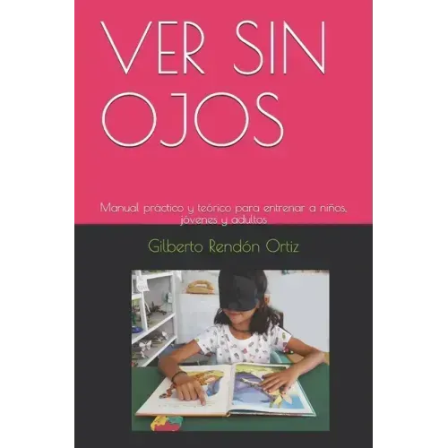 Ver Sin Ojos: Manual práctico y teórico para entrenar a niños, jóvenes y adultos