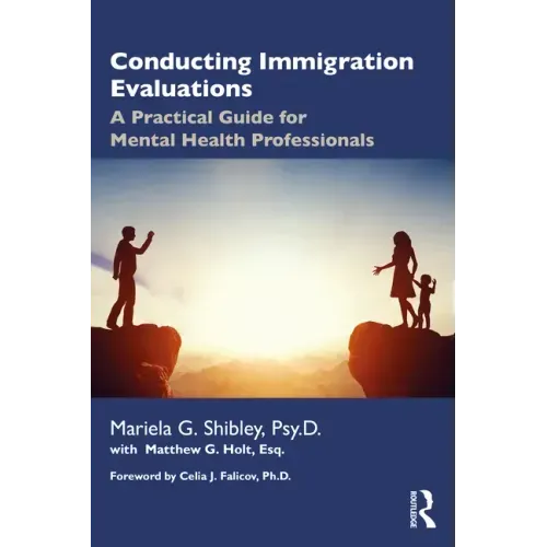 Conducting Immigration Evaluations: A Practical Guide for Mental Health Professionals