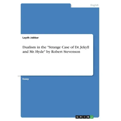 Dualism in the "Strange Case of Dr. Jekyll and Mr. Hyde" by Robert Stevenson