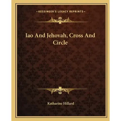 Iao and Jehovah, Cross and Circle