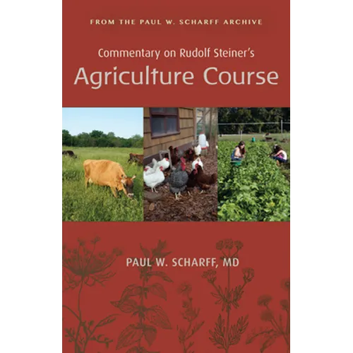 Commentary on Rudolf Steiner's Agriculture Course: From the Paul W. Scharff Archive