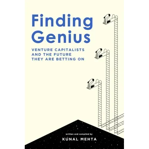Finding Genius: Venture Capital and the Future it is Betting on