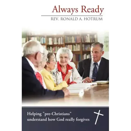Always Ready: Helping "Pre-Christians" Understand How God Really Forgives