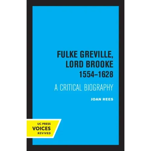 Fulke Greville, Lord Brooke 1554-1628: A Critical Biography