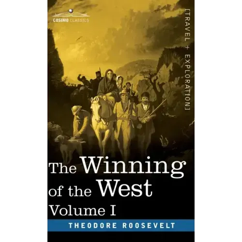 The Winning of the West, Vol. I (in four volumes): From the Alleghanies to the Mississippi, 1769-1776