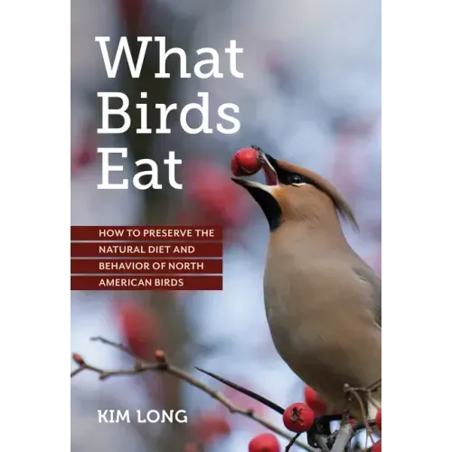 What Birds Eat: How to Preserve the Natural Diet and Behavior of North American Birds