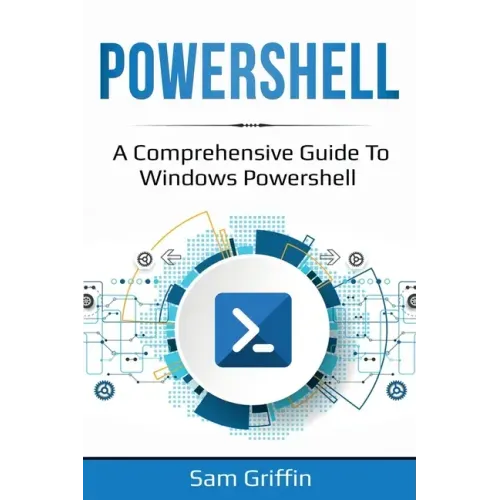 PowerShell: A Comprehensive Guide to Windows PowerShell