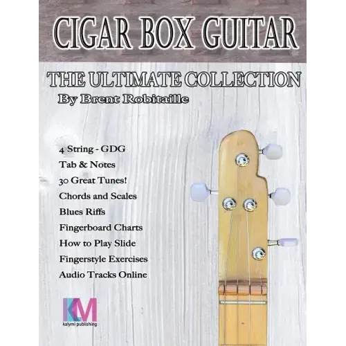 Cigar Box Guitar - The Ultimate Collection - 4 String: How to Play 4 String Cigar Box Guitar