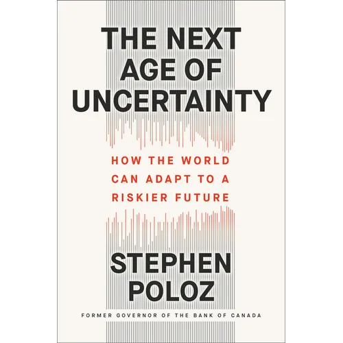The Next Age of Uncertainty: How the World Can Adapt to a Riskier Future
