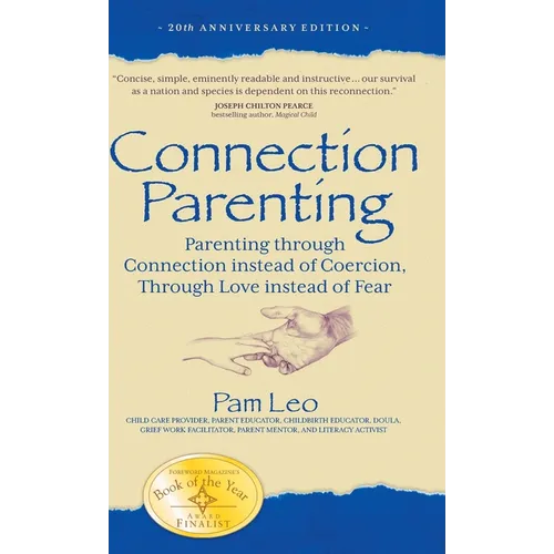 Connection Parenting: Parenting Through Connection Instead of Coercion, Through Love Instead of Fear