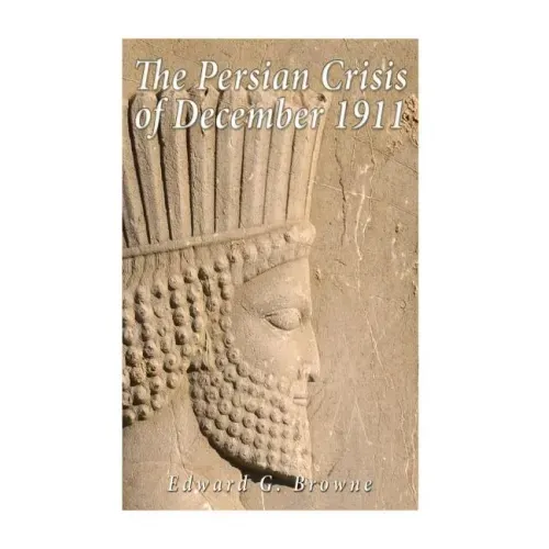 The Persian Crisis of December, 1911
