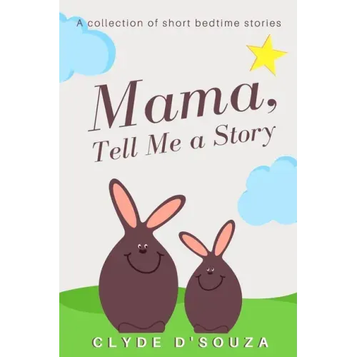 Mama, Tell Me a Story: A Collection of Short Bedtime Stories