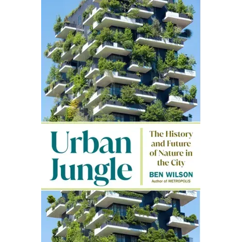Urban Jungle: The History and Future of Nature in the City