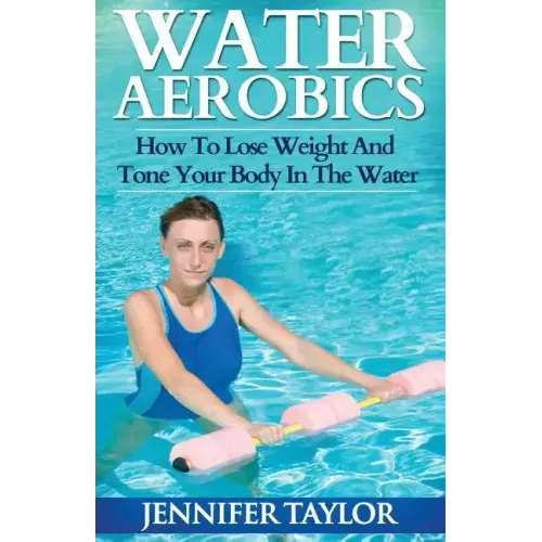 Water Aerobics - How To Lose Weight And Tone Your Body In The Water