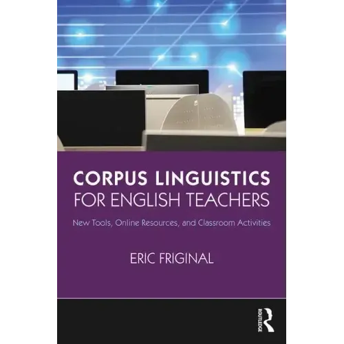 Corpus Linguistics for English Teachers: Tools, Online Resources, and Classroom Activities