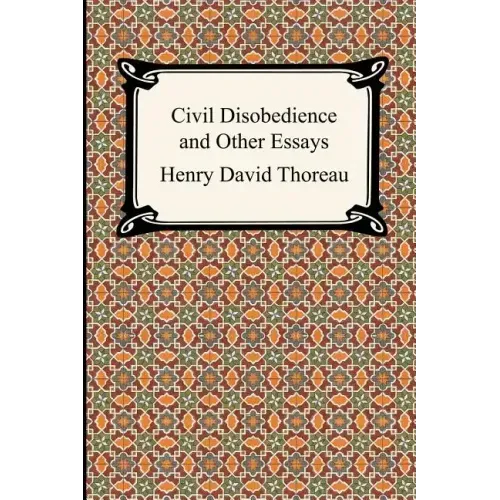 Civil Disobedience and Other Essays (the Collected Essays of Henry David Thoreau)