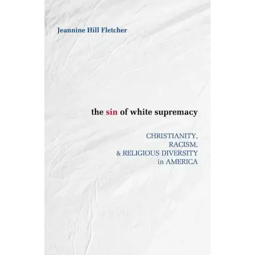 Sin of White Supremacy: Christianity, Racism, and Religious Diversity in America