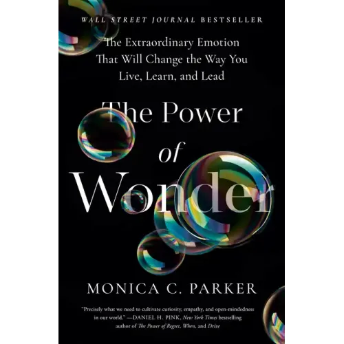 The Power of Wonder: The Extraordinary Emotion That Will Change the Way You Live, Learn, and Lead