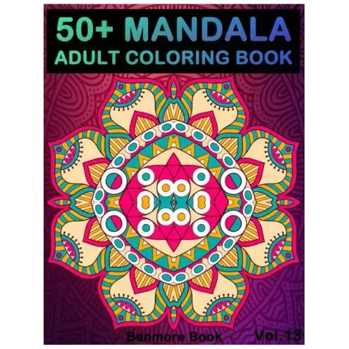 50+ Mandala: Adult Coloring Book 50 Mandala Images Stress Management Coloring Book For Relaxation, Meditation, Happiness and Relief