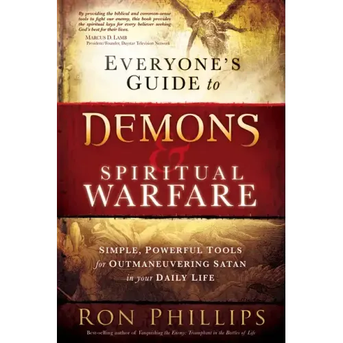 Everyone's Guide to Demons & Spiritual Warfare: Simple, Powerful Tools for Outmaneuvering Satan in Your Daily Life