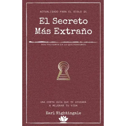 El secreto más extraño: Una corta guía que te ayudará a mejorar tu vida