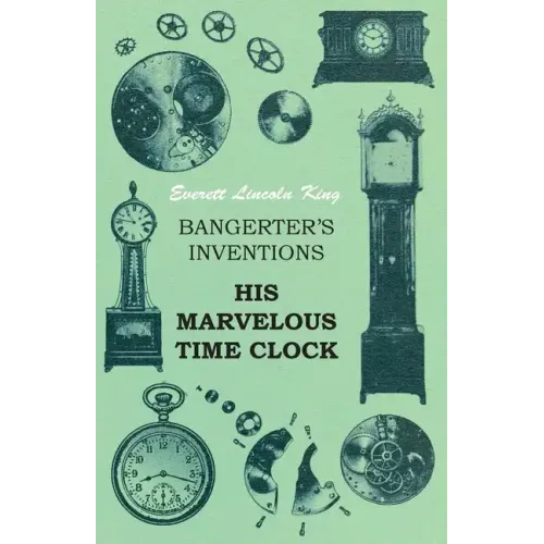 Bangerter's Inventions His Marvelous Time Clock
