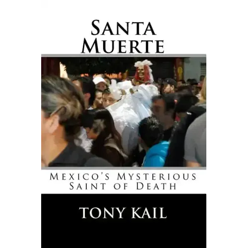 Santa Muerte: Mexico's Mysterious Saint of Death